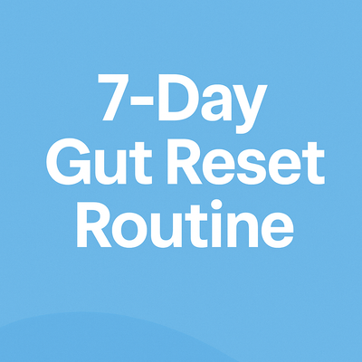 7-Day Gut Reset Routine